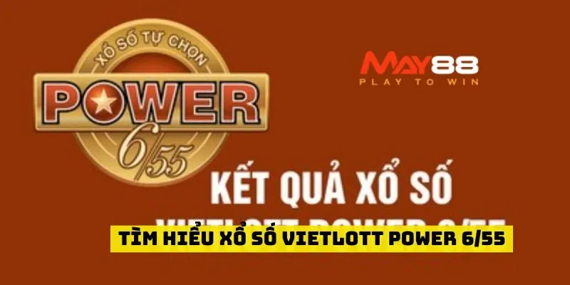 Tìm hiểu Xổ Số Vietlott Power 6/55